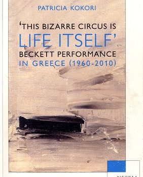 This Bizarre Circus Is Life Itself: Beckett Performance in Greece (1960-2010)