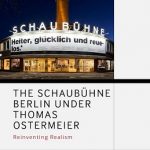The Schaubühne Berlin Under Thomas Ostermeier: Reinventing Realism