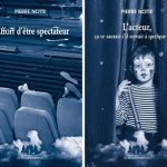 Pierre Notte, <em>L’Effort d’être spectateur</em> et <em>L’Acteur, ça se saurait si ça servait à quelque chose</em>